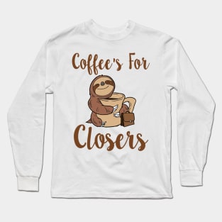 Coffee's For Closers Long Sleeve T-Shirt